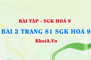 Bài 2 trang 81 SGK Hoá 9: Tính chất vật lí, tính chất hoá học của Clo, điều chế và ứng dụng của Clo